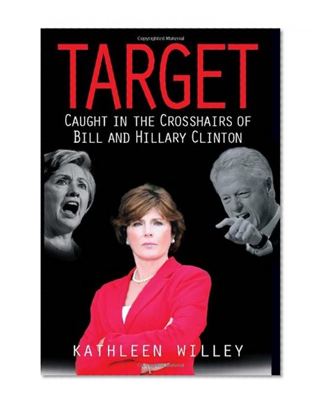 Target: Caught in the Crosshairs of Bill and Hillary Clinton