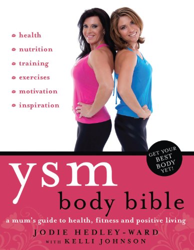 YSM Body Bible: A Mum's guide to health, fitness and positive living