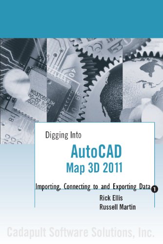 AutoCAD Map 3D 2011: Importing, Connecting to and Exporting Data (Digging Into AutoCAD Map 3D 2011)