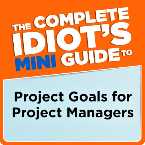 The Complete Idiot's Mini Guide to Project Goals for Project Managers (Keena Ford)