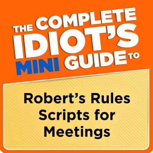 The Complete Idiot's Mini Guide to Robert's Rules Scripts for Meetings (Penguin Classics)