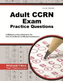 Adult CCRN Exam Practice Questions (First Set): CCRN Practice Test & Review for the Critical Care Nurses Certification Examinations