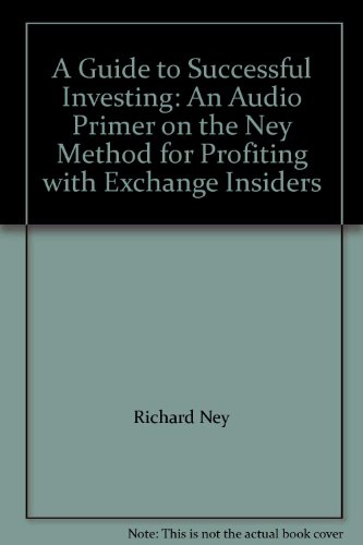 A Guide to Successful Investing: An Audio Primer on the Ney Method for Profiting with Exchange Insiders