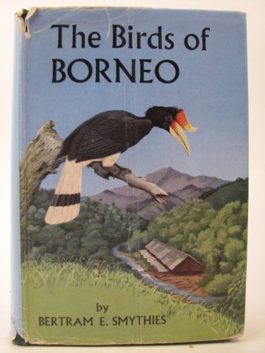 The Birds of Borneo. With 50 Plates in Colour by Commander A.M. Hughes
