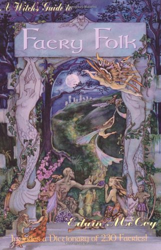 A Witch's Guide to Faery Folk: How to Work with the Elemental World (Llewellyn's New Age)