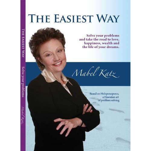 The Easiest Way: Solve your problems and take the road to love, happiness, wealth and the life of your dreams