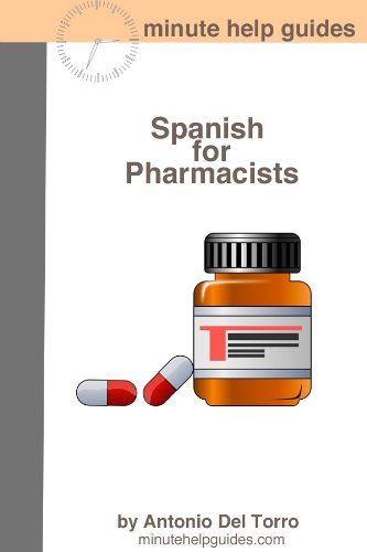 Spanish for Pharmacists: Essential Power Words and Phrases for Workplace Survival