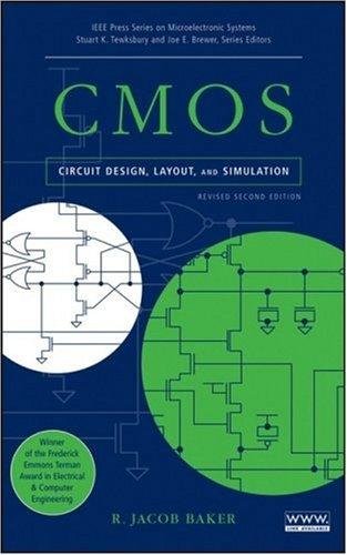 CMOS Circuit Design Layout and Simulation By R. Jacob Baker (Revised 2nd, Second Edition)