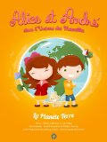 Alice et AndrÃ© dans l'Univers des Merveilles: La PlanÃ¨te Terre (French Edition)