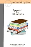Spanish for Librarians: Essential Power Words and Phrases for Workplace Survival