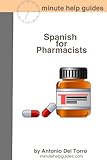 Spanish for Pharmacists: Essential Power Words and Phrases for Workplace Survival