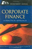 Corporate Finance: A Practical Approach (CFA Institute Investment Series)