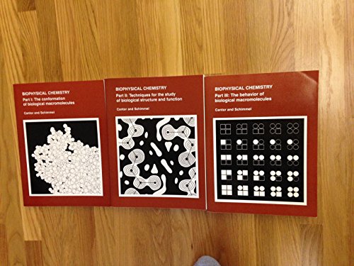 Biophysical Chemistry. 1: The Confromation of Biological Macromolecules. 2: Techniques for the Study of Biological Structure and Function. 3: The Behavior of Biological Macromolecules.