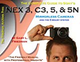 The Complete Guide to Sonys NEX 3, C3, 5, and 5N Mirrorless Digital Cameras (B&W Edition)