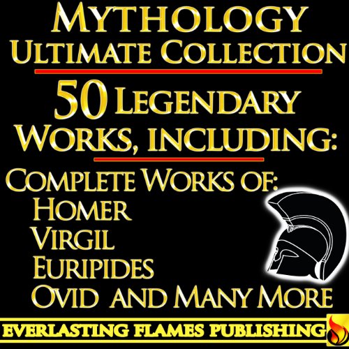 Iliad, Odyssey, Aeneid, Oedipus, Jason and the Argonauts and 50+ Legendary Books: ULTIMATE GREEK AND ROMAN MYTHOLOGY COLLECTION