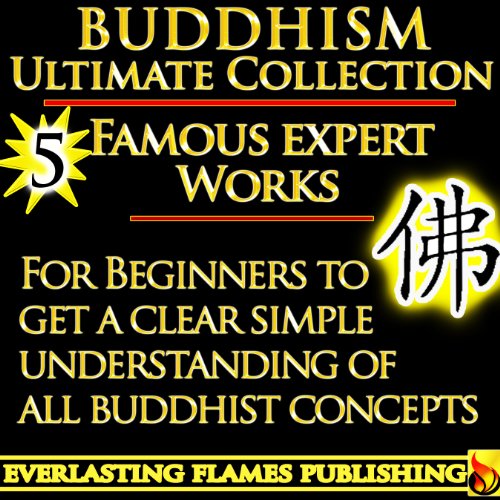 BUDDHISM and BUDDHIST TEACHINGS: Ultimate Collection of Texts For Beginners
