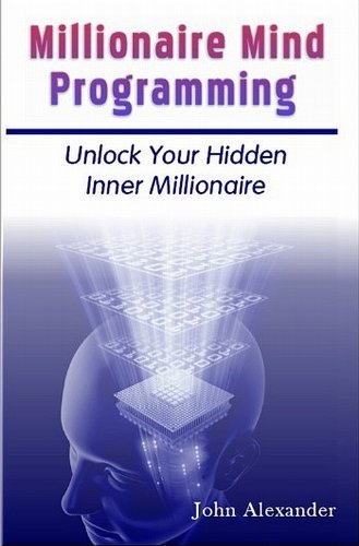 Millionaire Mind Programming (How to Release your Inner Millionaire)