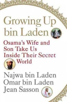 Growing Up bin Laden: Osama's Wife and Son Take Us Inside Their Secret World