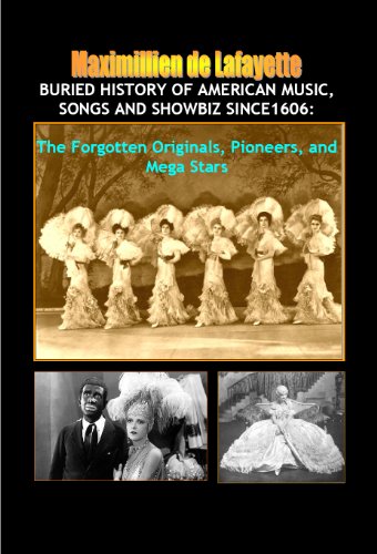 Buried History of American Music, Songs and Showbiz Since1606: The Forgotten Originals, Pioneers, and Mega Stars (America's Musical Heritage and Treasures)