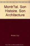 Montr?al. Son Histoire. Son Architecture