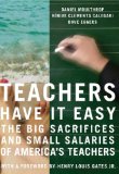 Teachers Have It Easy: The Big Sacrifices and Small Salaries of America's Teachers