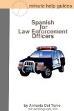 Spanish for Law Enforcement Officers: Essential Power Words and Phrases for Workplace Survival