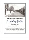 The World According to Robbe-Grillet: an interview with French neo-realist novelist Alain Robbe-Grillet