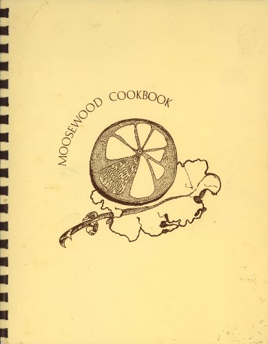 The Moosewood Cookbook Recipes from Moosewood Restaurant In the Dewitt Mall Ithaca, New York