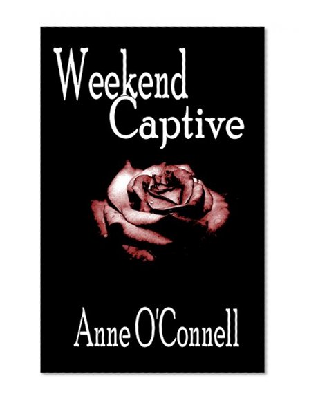 Weekend Captive (BDSM Erotica)