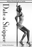 Date a Stripper: Without Going Broke or Insane