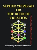 SEPHER YETZIRAH OR THE BOOK OF CREATION : Understanding the Gra Tree and Kabbalah