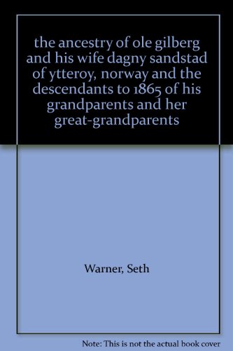 the ancestry of ole gilberg and his wife dagny sandstad of ytteroy, norway and the descendants to 1865 of his grandparents and her great-grandparents
