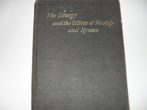 THE LITURGY AND THE OFFICES OF WORSHIP AND HYMNS OF THE AMERICAN PROVINCE OF THE UNITAS FRATRUM OR THE MORAVIAN CHURCH