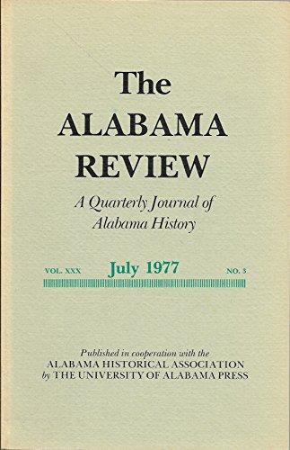 Alabama Review: a Quarterly Journal of Alabama History, Vol. XXX, No. 3: July 1977