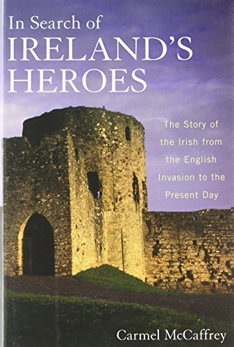Book Cover In Search of Ireland's Heroes: The Story of the Irish from the English Invasion to the Present Day