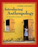 Introducing Anthropology - An Integrated Approach By Michael Park (4th Edition)