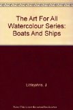 The Art For All Watercolour Series: Boats And Ships
