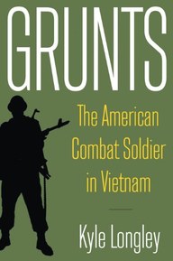 Grunts: The American Combat Soldier in Vietnam