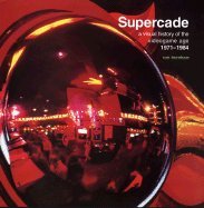Supercade A Visual History of the Videograme Age 1971 1984 [PB,2003]