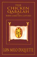 Chicken Qabalah of Rabbi Lamed Ben Clifford Dilettante`s Guide to What You Do & Do Not Know to Become a Qabalist [PB,2001]