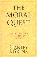 Moral Quest Foundations of Christian Ethics [PB,2000]