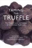 Taming the Truffle History, Lore, & Science of the Ultimate Mushroom [HC,2008]