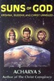 Suns of God Krishna, Buddha & Christ Unveiled [PB,2004]
