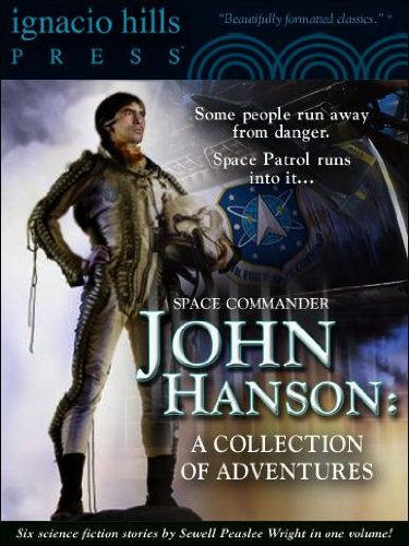 Space Commander John Hanson: A Collection of Adventures (Six action-packed stories in one volume!)