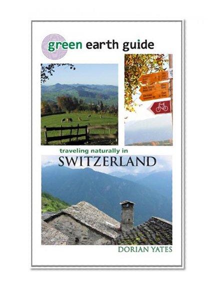 Green Earth Guide: Traveling Naturally in Switzerland