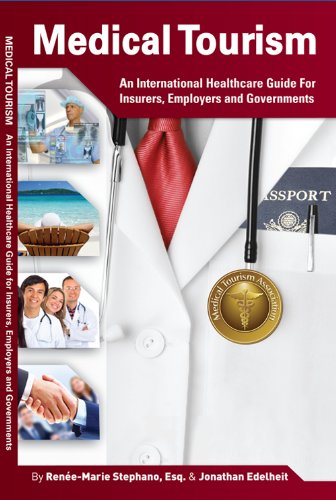 Medical Tourism: An International Healthcare Guide For Insurers, Employers and Governments