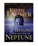 Beyond the Moons of Neptune: A Keith Laumer Collection (Four Keith Laumer stories in one volume!)
