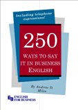 250 Ways to Say It in Business English