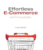 Effortless E-Commerce with PHP and MySQL (Voices That Matter)