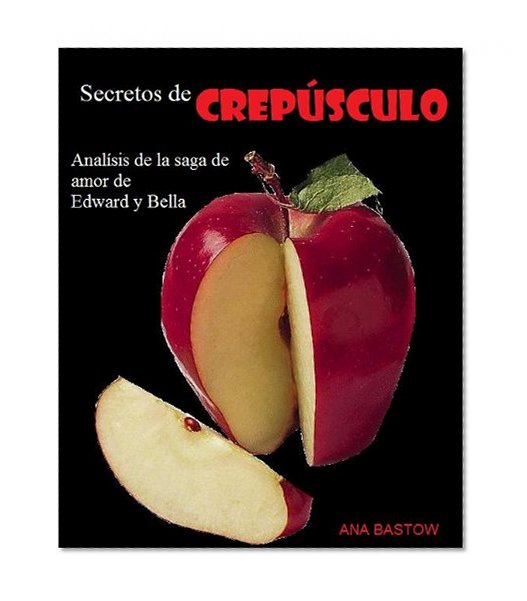 Secretos de Crepúsculo. Análisis de la saga de amor de Edward y Bella. (Spanish Edition)